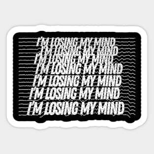 I'm Losing My Mind Graphic Design Apparel Sticker